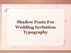 Elegant Shadow Fonts for Wedding Invitations