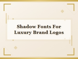 Illuminating Luxury with Sophisticated Shadow Fonts